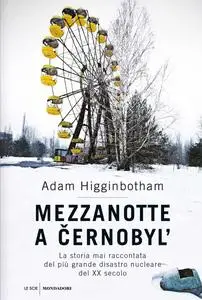 Adam Higginbotham - Mezzanotte a Cernobyl'