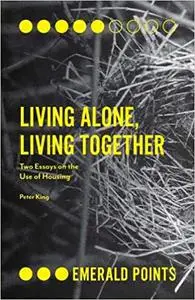 Living Alone, Living Together: Two Essays on the Use of Housing