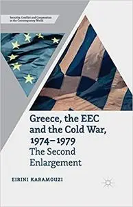 Greece, the EEC and the Cold War, 1974–1979: The Second Enlargement