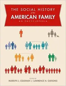 The Social History of the American Family: An Encyclopedia 4 Volume set
