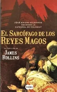 Rollins, James – "El sarcófago de los Reyes Magos"