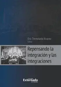 «Repensando la integración y las integraciones» by Tremolada Álvarez Eric