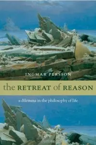 The Retreat of Reason: A Dilemma in the Philosophy of Life [Repost]