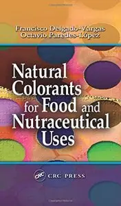 Natural Colorants for Food and Nutraceutical Uses (Food Science and Technology) by Octavio Paredes-Lopez