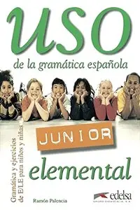 Ramón Palencia del Burgo, "Uso de la gramática española junior elemental: Libro Del Alumno: Elemental"