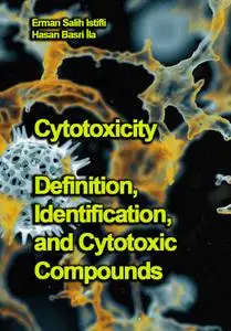 "Cytotoxicity: Definition, Identification, and Cytotoxic Compounds" ed. by Erman Salih Isti, Hasan Basri İla