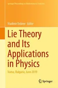 Lie Theory and Its Applications in Physics: Varna, Bulgaria, June 2019