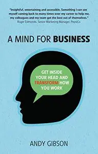 A Mind for Business: Get Inside Your Head to Transform How You Work (Repost)
