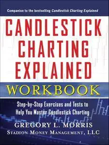 Candlestick Charting Explained Workbook: Step-By-Step Exercises and Tests to Help You Master Candlestick Charting