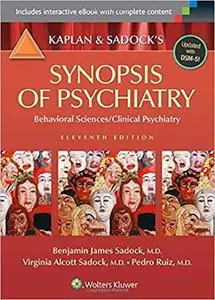 Kaplan and Sadock's Synopsis of Psychiatry: Behavioral Sciences/Clinical Psychiatry (11th Edition) (Repost)