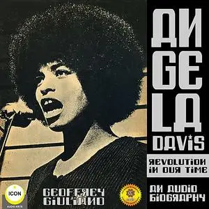 «Angela Davis Revolution in Our Time - an Audio Biography» by Geoffrey Giuliano