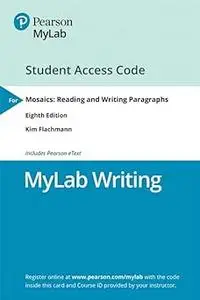 Mosaics: Reading and Writing Paragraphs -- MyLab Writing with Pearson eText Access Code Ed 8