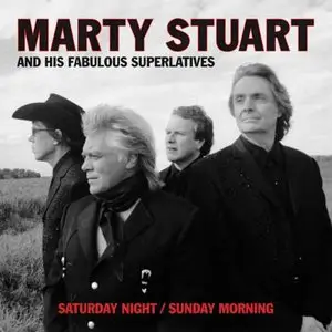 Marty Stuart and His Fabulous Superlatives - Saturday Night and Sunday Morning (2014)
