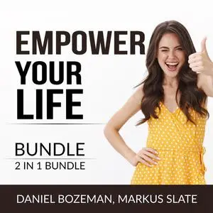 «Empower Your Life Bundle, 2 IN 1 Bundle: Always Looking Up and Keep Moving» by Daniel Bozeman, and Markus Slate