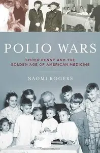 Polio Wars: Sister Kenny and the Golden Age of American Medicine (repost)