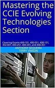Mastering the CCIE Evolving Technologies Section: Covering Exams 400-101, 400-051, 400-151, 352-001