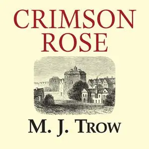 «Crimson Rose» by M.J. Trow