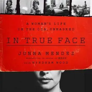 In True Face: A Woman's Life in the CIA, Unmasked [Audiobook]