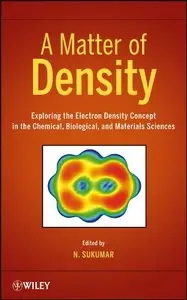 A Matter of Density: Exploring the Electron Density Concept in the Chemical, Biological, and Materials Sciences (repost)