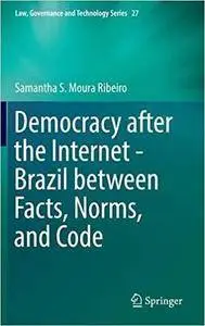 Democracy after the Internet - Brazil between Facts, Norms, and Code