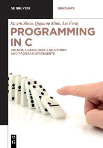 Programming in C: Basic Data Structures and Program Statements (De Gruyter Textbook)