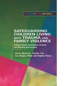 Safeguarding Children Living With Trauma and Family Violence: Evidence-Based Assessment, Analysis and Planning Interventions