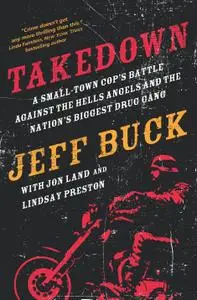 Takedown: A Small-Town Cop's Battle Against the Hells Angels and the Nation's Biggest Drug Gang