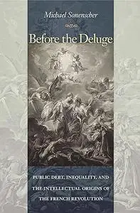 Before the Deluge: Public Debt, Inequality, and the Intellectual Origins of the French Revolution (Repost)