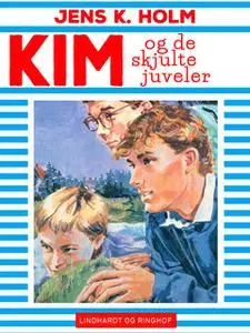 «Kim og de skjulte juveler» by Jens K. Holm