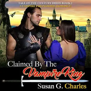 «Claimed by the Vampire King - Book 1: A Vampire Paranormal Romance» by Susan G. Charles