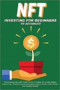 NFT Investing for Beginners to Advanced, Make Money