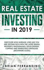 «Real Estate Investing in 2019» by Brian Ferrandino