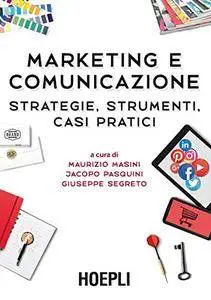 Marketing e comunicazione: Strategie, strumenti, casi pratici [Kindle Edition]