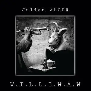 Julien Alour - W.I.L.L.I.W.A.W (2014) {Gaya Music}