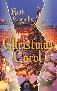 «Ruth Gogoll's Christmas Carol» by Ruth Gogoll