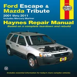 Ford Escape & Mazda Tribute 2001-2011: 2001 thru 2011 - Includes Mercury Mariner
