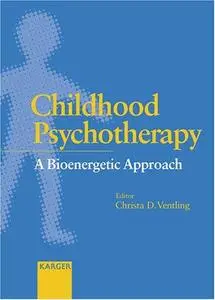 Childhood Psychotherapy: A Bioenergetic Approach (Repost)
