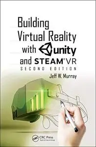 Building Virtual Reality with Unity and SteamVR 2nd Edition