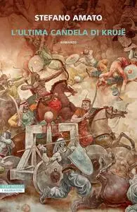 Stefano Amato - L'ultima candela di Kruje