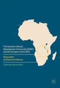 The Southern African Development Community (SADC) and the European Union (EU): Regionalism and External Influence