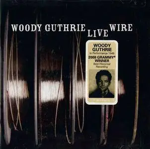Woody Guthrie - The Live Wire: Woody Guthrie In Performance 1949 (2011) {Rounder 11661-1167-2}