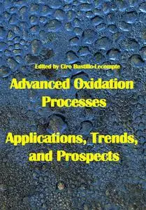"Advanced Oxidation Processes: Applications, Trends, and Prospects" ed. by Ciro Bustillo-Lecompte