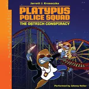 «Platypus Police Squad: The Ostrich Conspiracy» by Jarrett J. Krosoczka