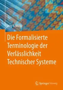 Die Formalisierte Terminologie der Verlässlichkeit Technischer Systeme