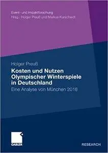 Kosten und Nutzen Olympischer Winterspiele in Deutschland: Eine Analyse von München 2018 (Event- und Impaktforschung) (German E