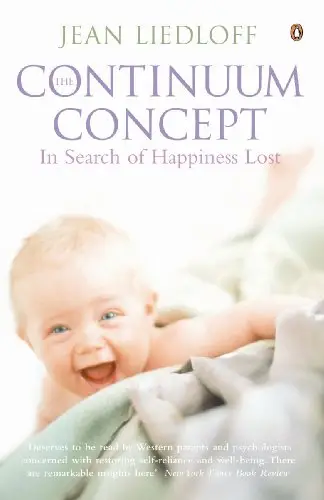 The Continuum Concept: In Search Of Happiness Lost