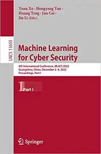 Machine Learning for Cyber Security: 4th International Conference, ML4CS 2022, Guangzhou, China, December 2–4, 2022, Pro