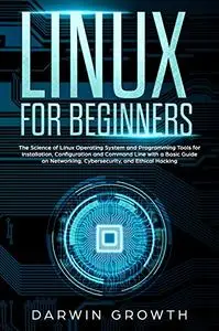 Linux for Beginners: The Science of Linux Operating System and Programming