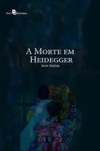 «A Morte em Heidegger» by Amir Abdala