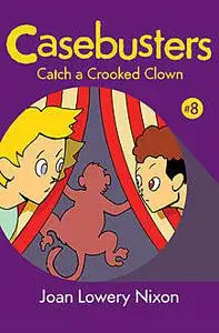 «Catch a Crooked Clown» by Joan L Nixon